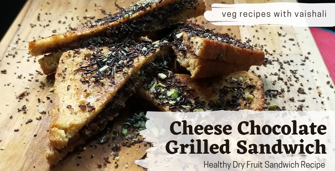 Chocolate Grilled Cheese Sandwich Grilled Chocolate Sandwich Veg Recipes With Vaishali