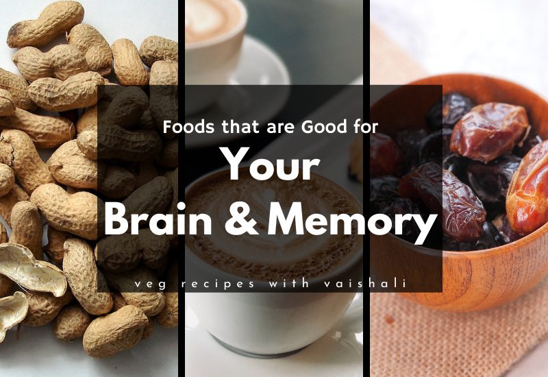 Foods that are Good for your Brain and Memory – Veg Recipes With Vaishali
