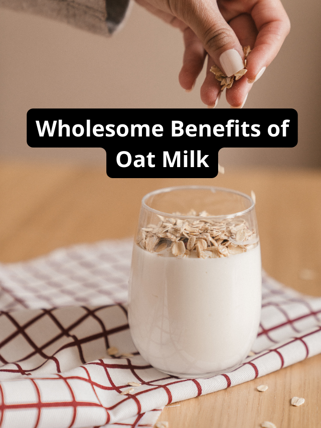 Wholesome Benefits of Oat Milk (1)