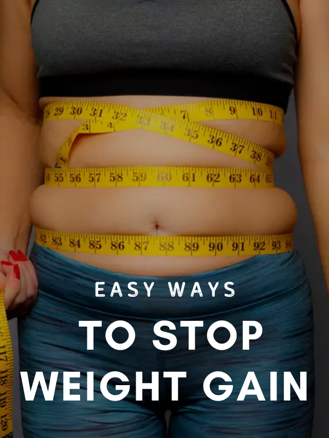 Easy Ways to Stop Weight Gain