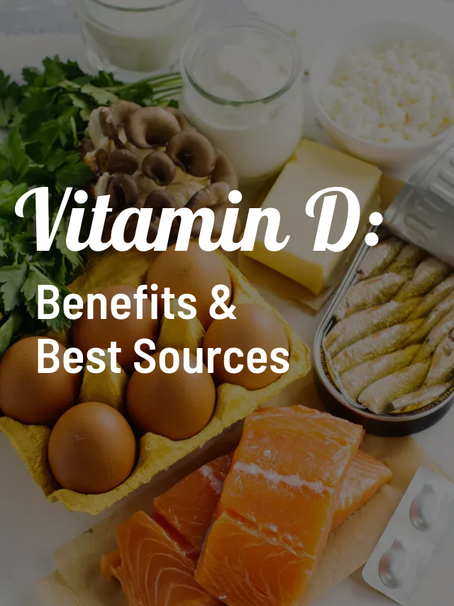 Vitamin D: Benefits & Best Sources